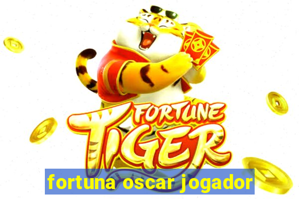 fortuna oscar jogador